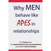 Why Men Behave like Apes in Relationships - The Truth about his weird behavior, fear of commitment and sudden loss of interest
