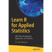 Learn R for Applied Statistics: With Data Visualizations, Regressions, and Statistics