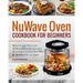 Nuwave Oven Cookbook for Beginners: Healthy and Delicious Nuwave Oven Recipes That Friends and Loved Ones Will Be Begging You to Serve! (Nuwave Cookbo