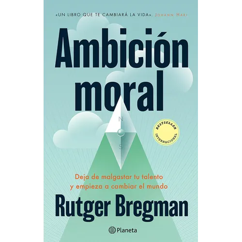 Ambición Moral: Deja de Malgastar Tu Talento Y Empieza a Cambiar El Mundo / Moral Ambition