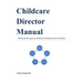 Childcare Director Manual: Professional Development and Business Management Side of Childcare