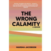 The Wrong Calamity: A Memoir