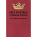 Self-Control Its Kingship and Majesty