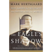 The Eagle's Shadow: Why America Fascinates and Infuriates the World