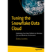 Tuning the Snowflake Data Cloud: Optimizing Your Data Platform to Minimize Cost and Maximize Performance