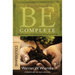 Be Complete (Colossians): Become the Whole Person God Intends You to Be