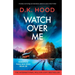 Watch Over Me: A totally nail-biting and absolutely addictive serial killer thriller