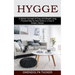 Hygge: Practical Step-by-step Guide to a Cosy & Simple Lifestyle (A Danish Concept of Cosy and Simple Living)