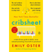 Cribsheet: A Data-Driven Guide to Better, More Relaxed Parenting, from Birth to Preschool