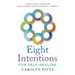 Eight Intentions for Self-Healing: A Practical Guide to Reclaiming Your Personal Power