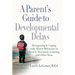 A Parent's Guide to Developmental Delays: Recognizing and Coping with Missed Milestones in Speech, Movement, Learning, Andother Areas
