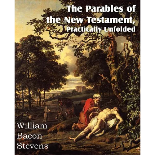 The Parables of the New Testament, Practically Unfolded