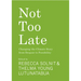 Not Too Late: Changing the Climate Story from Despair to Possibility