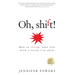 Oh, shift!: How to change your life with a little f'in shift