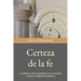 Certeza de la fe: La defensa del Evangelio en un mundo inseguro (Segunda edición)