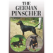 The German Pinscher: A Complete and Comprehensive Owners Guide To: Buying, Owning, Health, Grooming, Training, Obedience, Understanding and