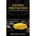 Saving Innovation: How to Harness the Incredible Promise of Innovation