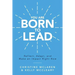 You Are Born to Lead: Reflect, Adapt, and Make an Impact Right Now