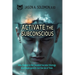 Activate the Subconscious: Silence, Surrender and the Return to Inner Authority The Quiet Path to Rewiring the Mind and Reclaiming Self