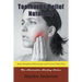 Toothache Relief Naturally: Home Remedies to Eliminate and Prevent Tooth Pain: The Alternative Healing Series
