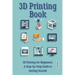 3D Printing Book: "3D Printing for Beginners: A Step-by-Step Guide to Getting Started"