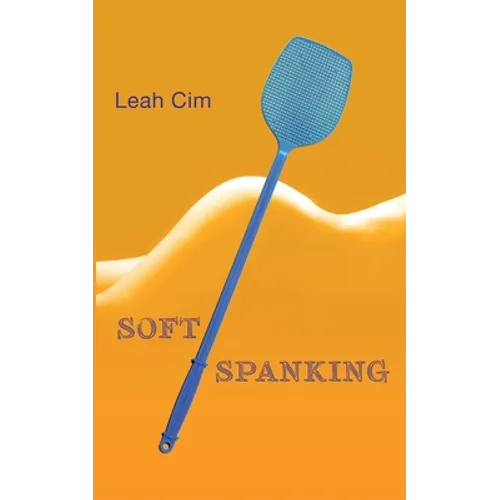Softspanking: Zwölf Geschichten über geheime Träume - Paperback