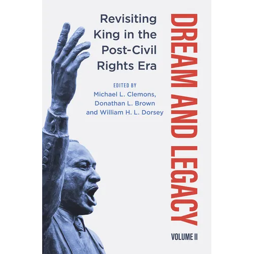 Dream and Legacy, Volume II: Revisiting King in the Post-Civil Rights Era