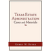 Texas Estate Administration: Cases and Materials