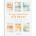 Fragmentation and Repair: For Mixed-Media and Textile Artists