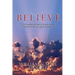BELIEVE - An Inspiring Devotional of Scriptures & Quotations