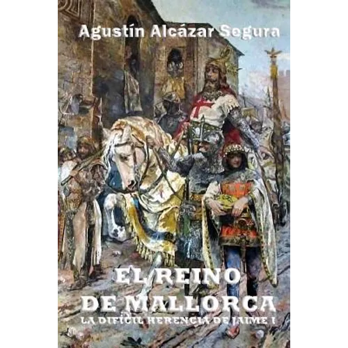 El Reino de Mallorca: La Difícil Herencia de Jaime I