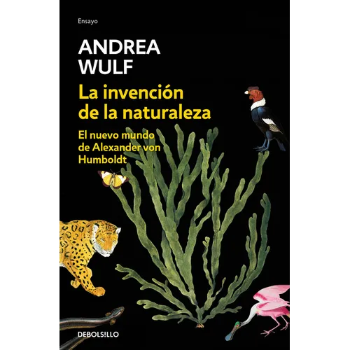 La Invenciã3n de la Naturaleza: El Nuevo Mundo de Alexander Von Humbolt / The Invention of Nature: Alexander Von Humbolt's New World