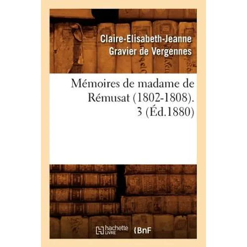 Mémoires de Madame de Rémusat (1802-1808). 3 (Éd.1880)