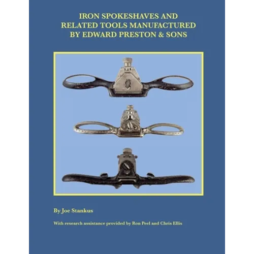 Iron Spokeshaves and Related Tools Manufactured by Edward Preston & Sons