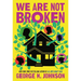 We Are Not Broken