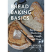 Bread Baking Basics: Recipes for Mastering Bread, Dough and Flour (Making Bread for Beginners, Homemade Bread)