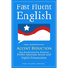 Fast Fluent English: Easy and Effective Accent Reduction For Professionals Seeking Perfect American Accent and English Pronunciation