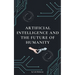 Artificial Intelligence and the Future of Humanity