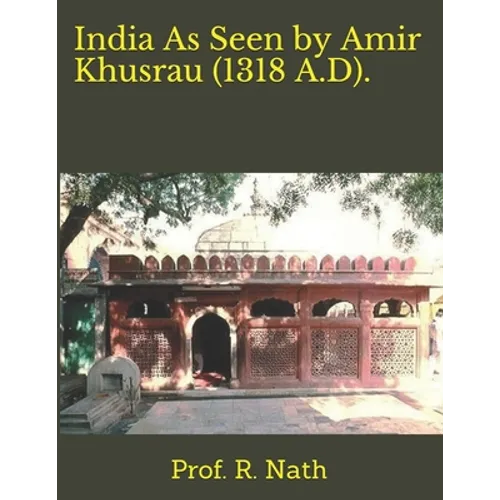 India As Seen by Amir Khusrau (1318 A.D).