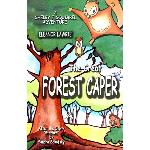 The Great FOREST CAPER: A Shelby F. Squirrel Adventure