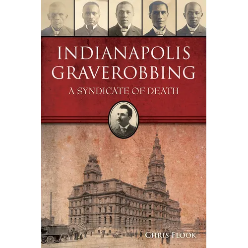 Indianapolis Graverobbing: A Syndicate of Death