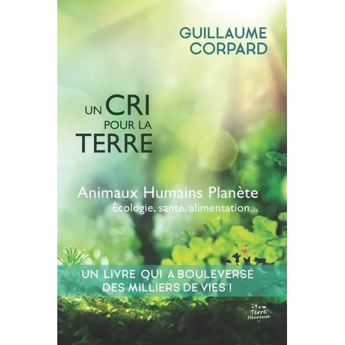 Un cri pour la Terre - Animaux, Humains, Planète: Nouvelle édition (2022)