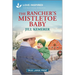The Rancher's Mistletoe Baby: An Uplifting Inspirational Romance