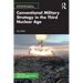 Conventional Military Strategy in the Third Nuclear Age