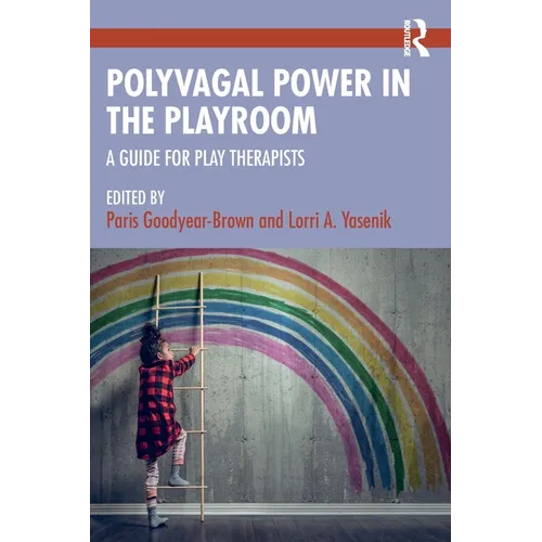 Polyvagal Power in the Playroom: A Guide for Play Therapists