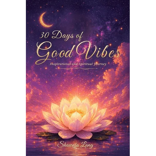 30 Days of Good Vibes, Inspirational and Spiritual Journey - Paperback
