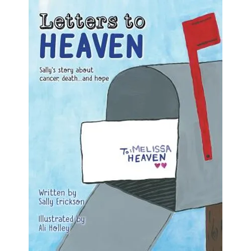 Letters to Heaven: Sally's story about cancer, death...and hope