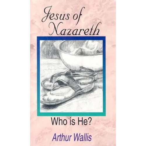 Jesus of Nazareth: Who Is He?