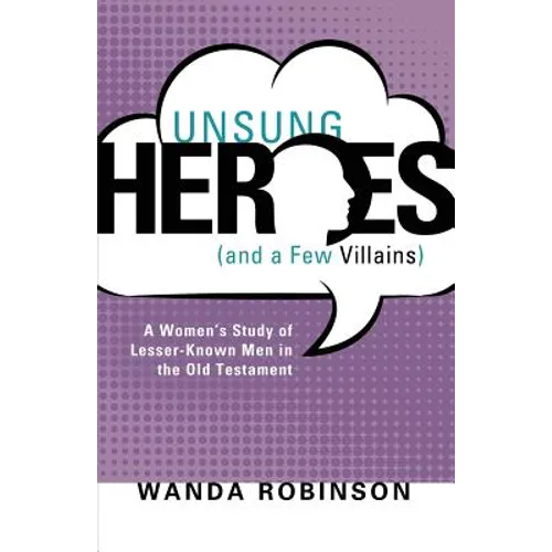 Unsung Heroes (and a Few Villains)