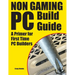 Non Gaming PC Build Guide: A Primer for First Time PC Builders
